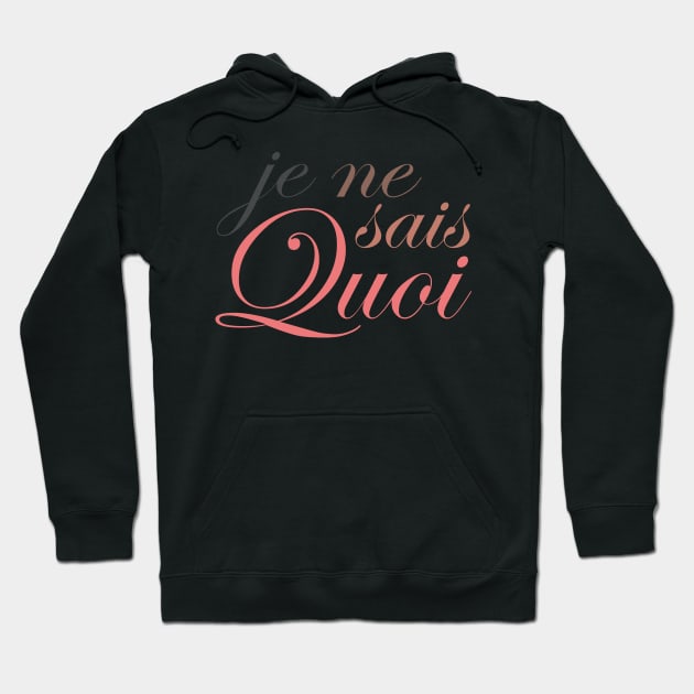 Je Ne Sais Quoi for Darker Colors Hoodie by Ekliptik